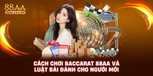 Cách chơi baccarat 88aa và luật bài dành cho người mới