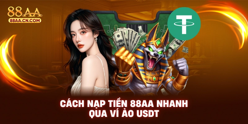 Cách nạp tiền 88AA nhanh qua ví ảo USDT