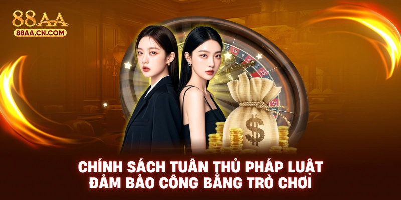 Chính sách tuân thủ pháp luật đảm bảo công bằng trò chơi
