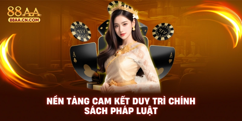 Nền tảng cam kết duy trì chính sách pháp luật